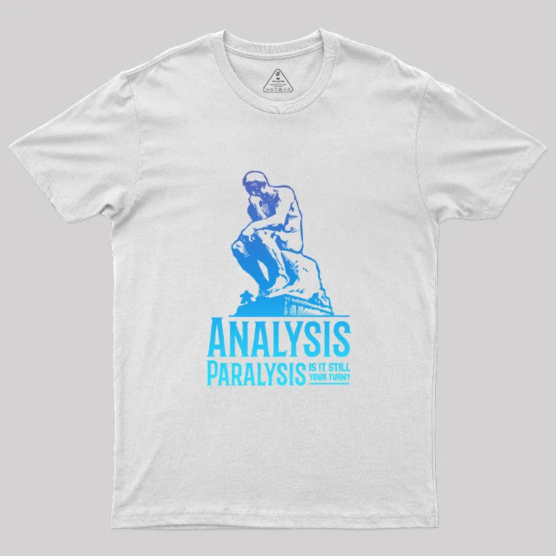 Analysis Paralysis T-Shirt