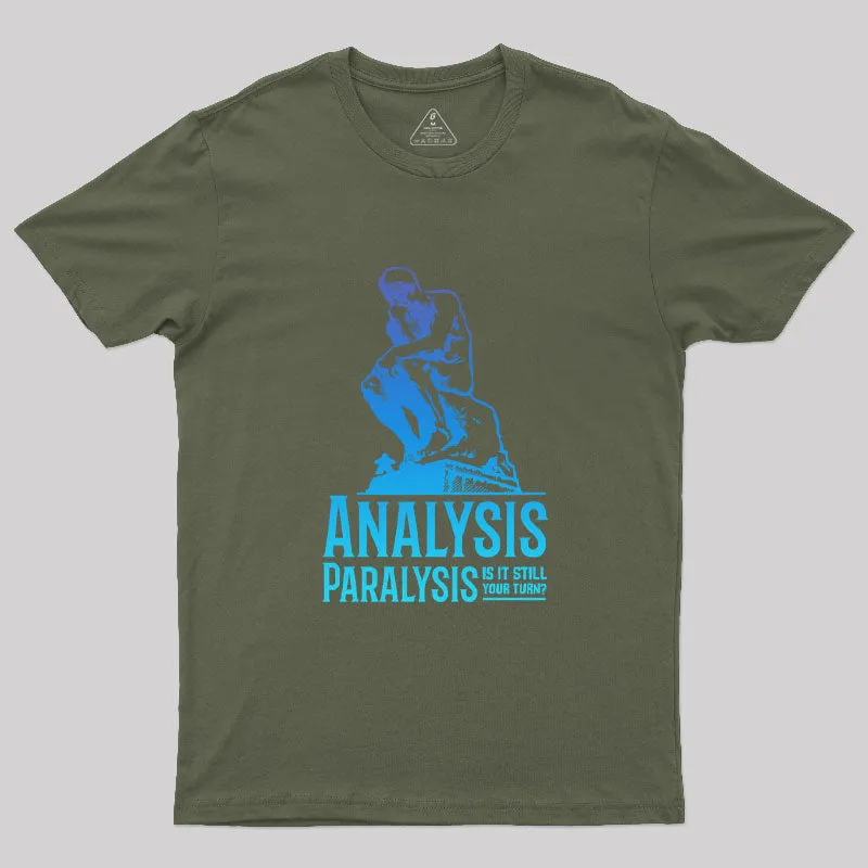 Analysis Paralysis T-Shirt