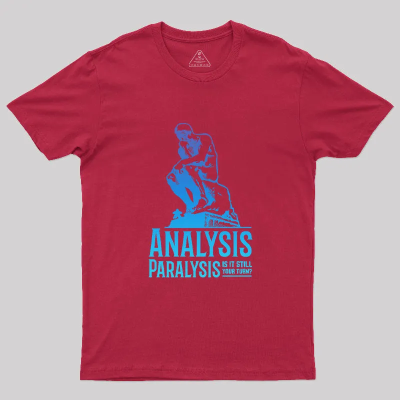 Analysis Paralysis T-Shirt
