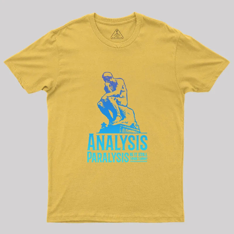 Analysis Paralysis T-Shirt