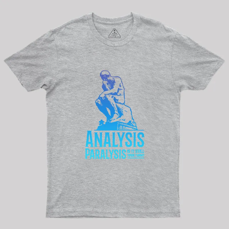 Analysis Paralysis T-Shirt