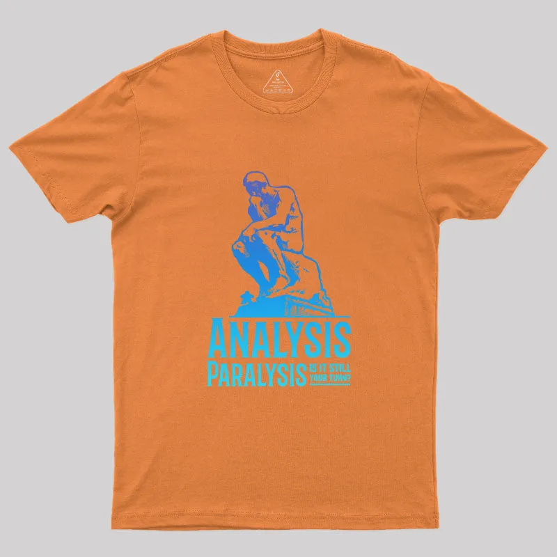 Analysis Paralysis T-Shirt