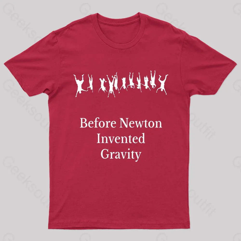 Before Newton Invented Gravity Geek T-Shirt