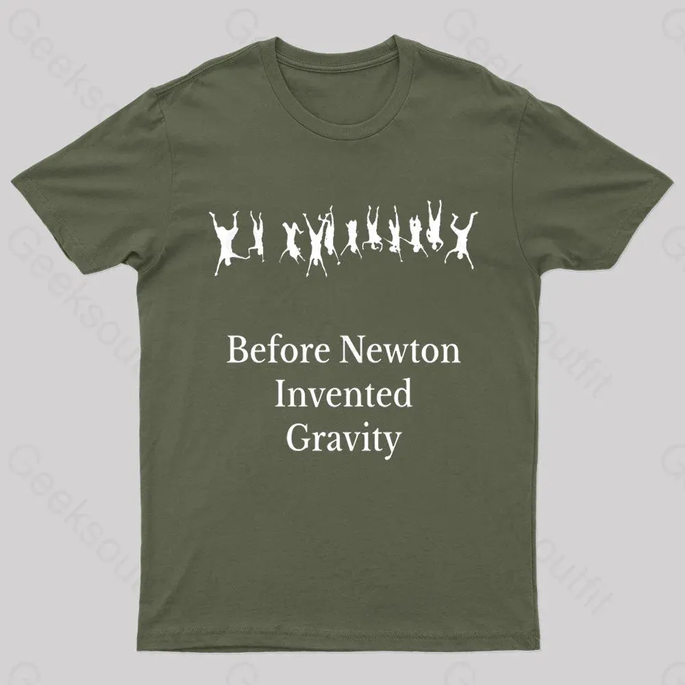 Before Newton Invented Gravity Geek T-Shirt