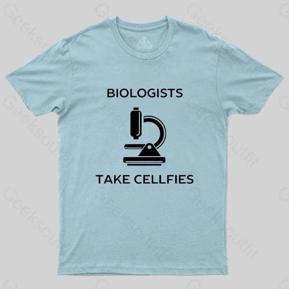 Biologists Take Cellfies T-Shirt