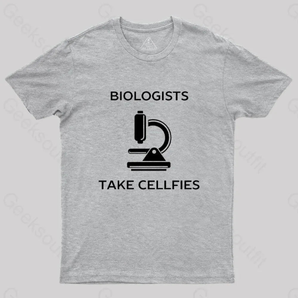 Biologists Take Cellfies T-Shirt